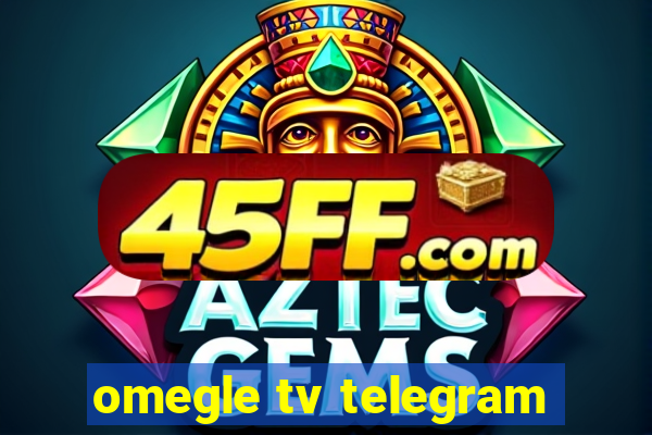 omegle tv telegram